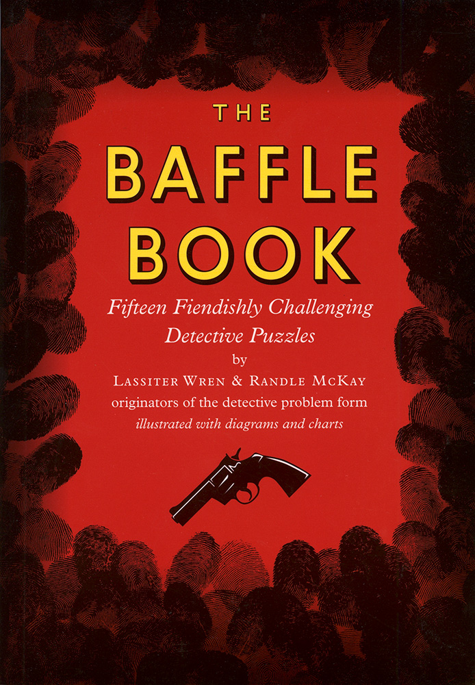 The Baffle Book: Fifteen Fiendishly Challenging Detective Puzzles by Lassiter Wren and Randle McKay