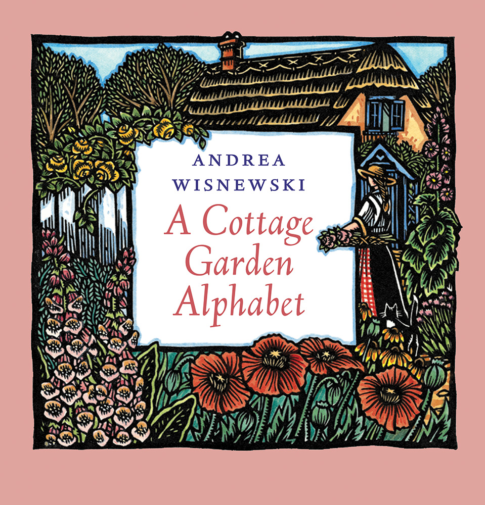 A Cottage Garden Alphabet by Andrea Wisnewski