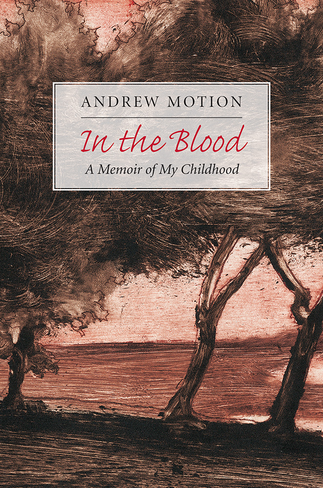 In the Blood: A Memoir of My Childhood by Andrew Motion: Jacket