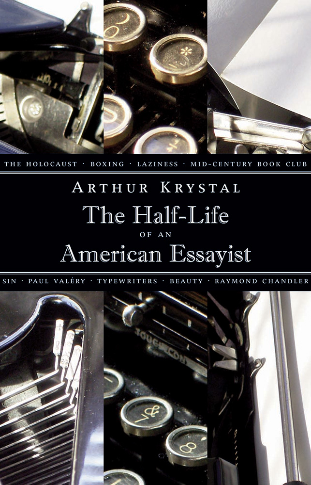 The Half-Life of an American Essayist by Arthur Krystal: Jacket