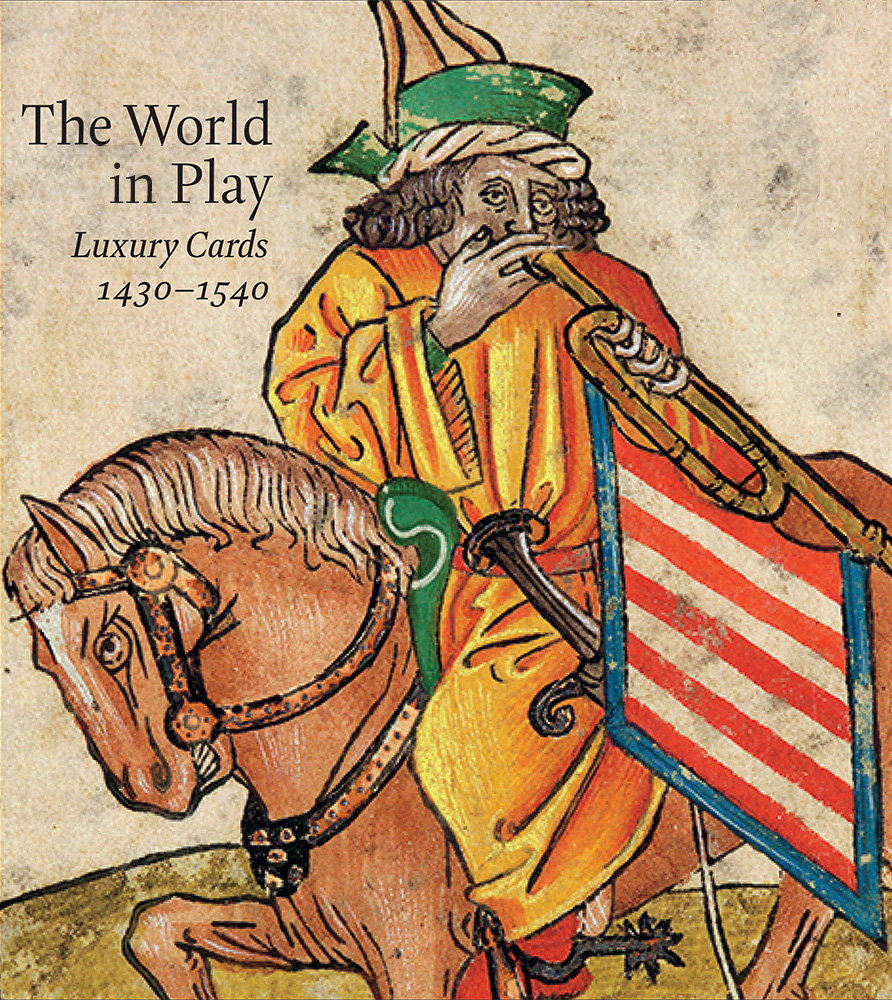 The World in Play: Luxury Cards 1430–1540